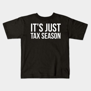 It's Just Tax Season Kids T-Shirt